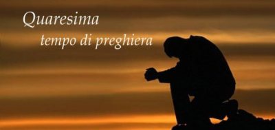 Quaresima tempo di preghiera